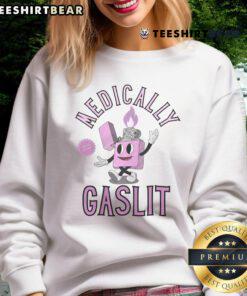 Funny medically gaslit sweatshirt design featuring humorous graphics and text, perfect for casual wear and medical humor lovers.