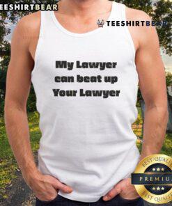 Funny My Lawyer Can Beat Up Your Lawyer tank top design featuring playful text on a casual sleeveless shirt.