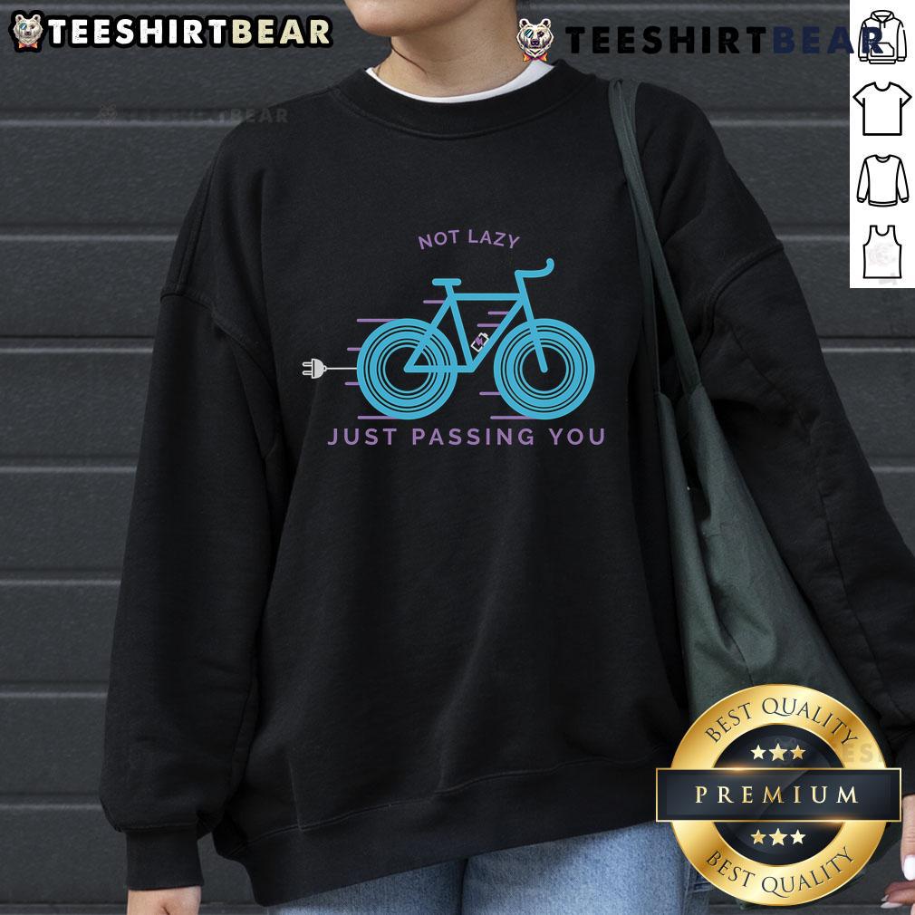 Funny Not Lazy Just Passing You Sweatshirt featuring humorous slogan, perfect for casual wear and making a statement.