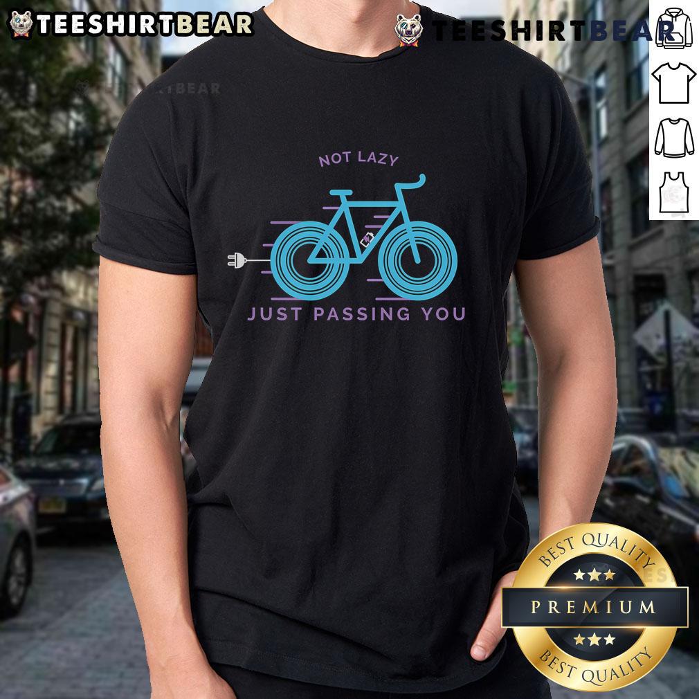 Funny Not Lazy Just Passing You T-Shirt design featuring humorous text in bold typography on a casual tee.
