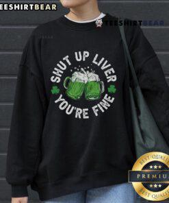 Funny Shut Up Liver You're Fine St. Patrick's Day beer mug sweatshirt design featuring playful text and festive colors.