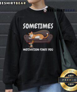 Funny cat and mouse sweatshirt featuring a humorous motivational design for pet lovers and cozy outfit enthusiasts.