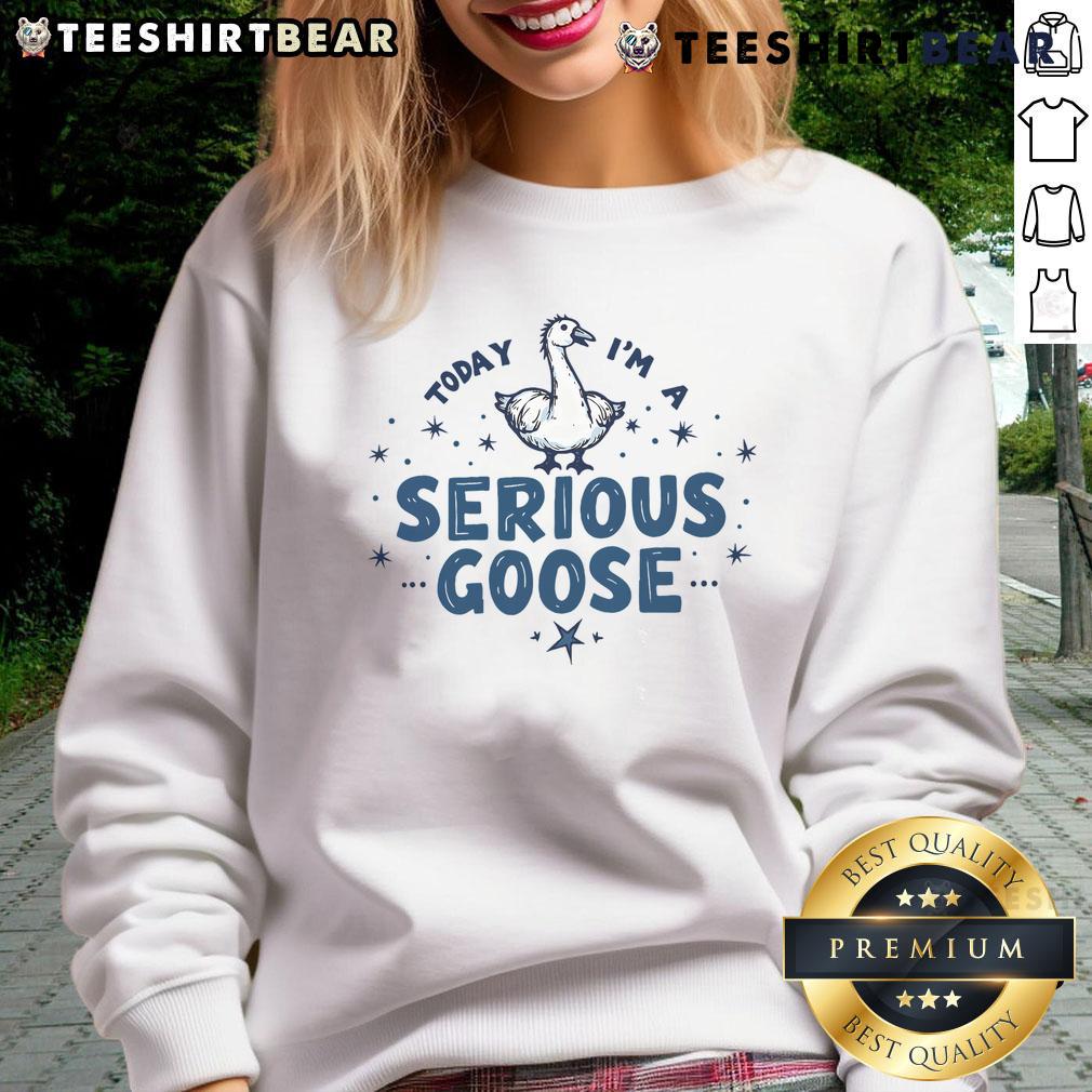 Funny Today I'm a Serious Goose jester goose sweatshirt featuring a whimsical goose design for humor and style.