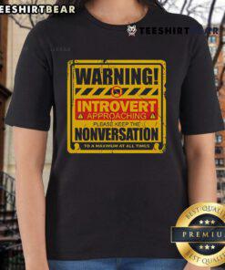 Funny warning tee for introverts: 'Approaching? Please keep the nonversation' - perfect shirt for introverted humor.