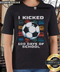 Soccer boy celebrating 100 days of school, wearing a 'Good I Kicked 100 Days Of School' ladies tee.