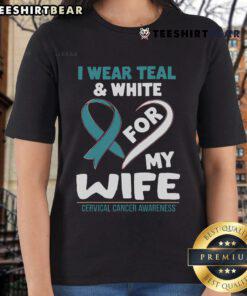 Good I Wear Teal and White For My Wife Cervical Cancer Awareness Ladies Tee showcasing support for cancer awareness.