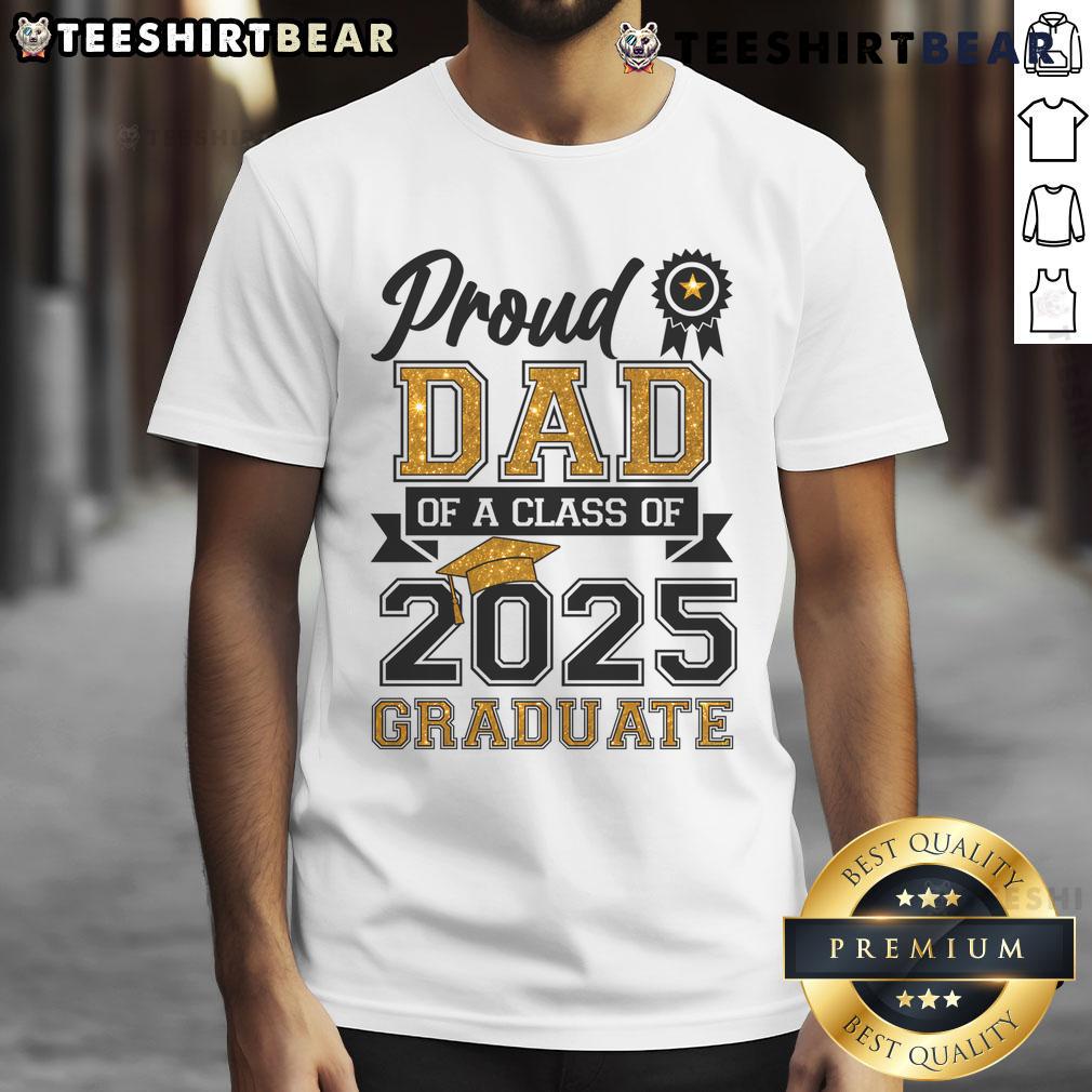 Good Proud Dad Of A Class Of 2025 Graduate T-Shirt featuring bold text, perfect for celebrating graduation pride.