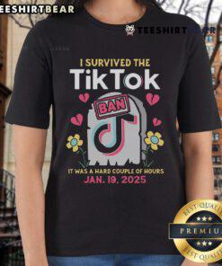 Hot I Survived The TikTok Ban Ladies Tee featuring a bold graphic design celebrating resilience during the ban.