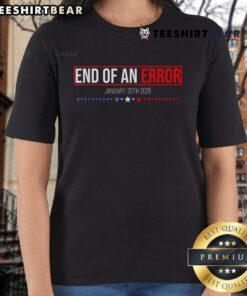 Hot-The-End-Of-An-Error January 20th 2025 Trump Inauguration Day Ladies Tee featuring bold graphic design.