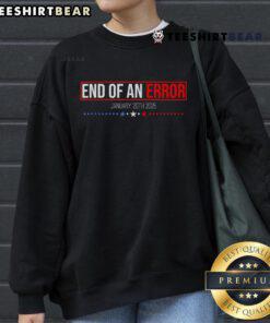 Hot The End Of An Error January 20th 2025 Trump Inauguration Day sweatshirt featuring bold text and a stylish design.