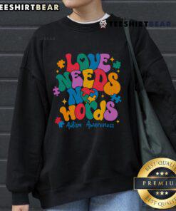 Cozy Nice Autism Awareness sweatshirt featuring 'Love Needs No Words' slogan, promoting acceptance and understanding.