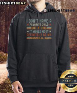 Funny hoodie featuring 'I dont have a favorite child, but most definitely my daughter' design for proud parents.