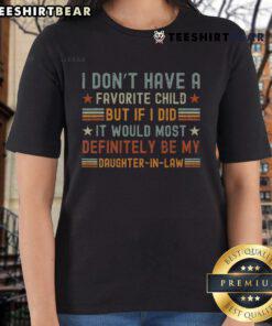 Funny ladies tee featuring 'I Don't Have A Favorite Child, But Most Definitely My Daughter' design for proud moms.