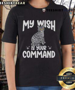Gray tabby cat graphic on a women's tee with the phrase 'My Wish Is Your Command' - perfect for cat lovers.