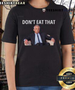 Official Don't Eat That Maha Trump Kennedy RFK Ladies Tee featuring health and human services design for women.