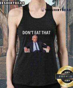 Alt Text: Maha Trump Kennedy RFK tank top displaying 'Don't Eat That' slogan, promoting health awareness and activism.