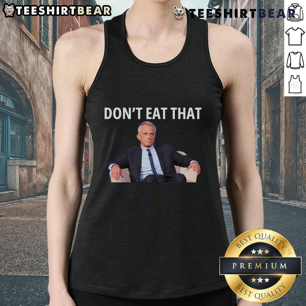 Alt Text: Maha Trump Kennedy RFK tank top displaying 'Don't Eat That' slogan, promoting health awareness and activism.