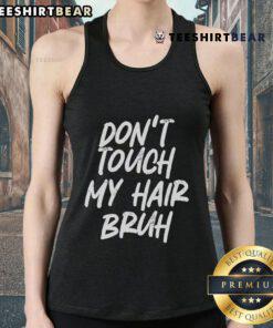 Funny 'Don't Touch My Hair Bruh' tank top design featuring bold text, perfect for humor lovers and casual wear.