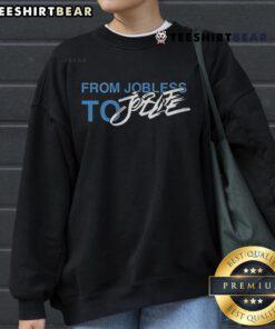 Official Jobless To Joblife Sweatshirt showcasing motivational design, perfect for inspiring career transitions.