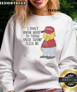 Ralph Wiggum sweatshirt featuring 'I Don't Know What To Think Until Trump Tells Me' design, perfect for political humor fans.