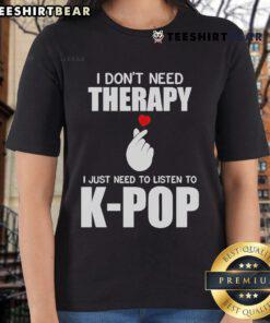 Official I Don't Need Therapy, I Just Need to Listen to K-Pop Ladies Tee featuring vibrant design and stylish fit.