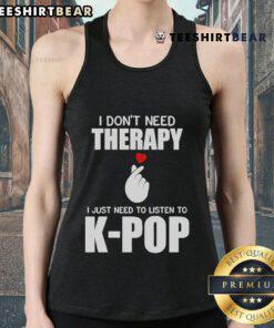Official 'I Don't Need Therapy, I Just Need to Listen to K-Pop' tank top design featuring vibrant colors and stylish font.