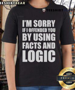 Official 'I'm Sorry If I Offended You By Using Facts And Logic' Ladies Tee in stylish design and vibrant colors.