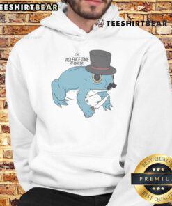 Official It Is Violence Time My Good Sir Frog Hoodie featuring a playful frog design, perfect for trendy casual wear.
