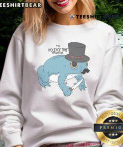 Official It Is Violence Time My Good Sir Frog Sweatshirt featuring a playful frog graphic and bold text design.