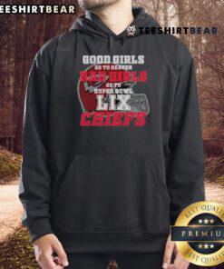 Alt Text: Kansas City Chiefs hoodie featuring Good Girls Go to Heaven, Bad Girls Go to Super Bowl LIX design.