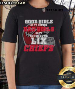 Kansas City Chiefs ladies tee featuring 'Good Girls Go to Heaven, Bad Girls Go to Super Bowl LIX' slogan.
