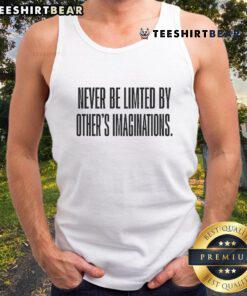Official Never Be Limited By Others' Imaginations tank top featuring a motivational quote and stylish design.