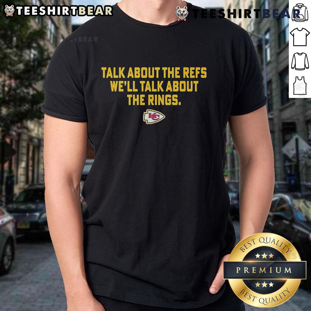 Official Talk About The Refs We'll Talk About The Rings Chiefs T-Shirt featuring bold graphics for Kansas City fans.
