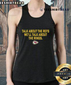 Chiefs tank top featuring 'Talk About The Refs, We'll Talk About The Rings' slogan, perfect for football fans.