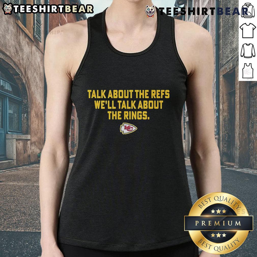 Chiefs tank top featuring 'Talk About The Refs, We'll Talk About The Rings' slogan, perfect for football fans.