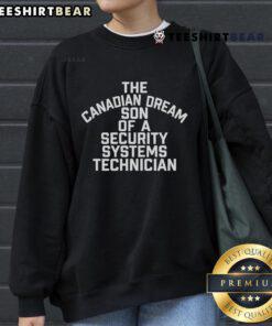 Official Canadian Dream Son of a Security Systems Technician Sweatshirt in stylish design, perfect for tech enthusiasts.