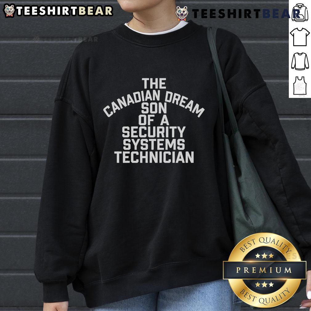 Official Canadian Dream Son of a Security Systems Technician Sweatshirt in stylish design, perfect for tech enthusiasts.