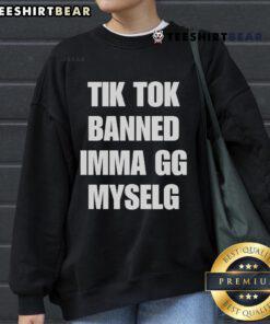 Alt Text: Official TikTok Banned Imma GG Myself Sweatshirt in black with bold text, perfect for TikTok fans and humor lovers.