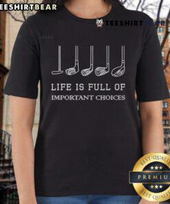 Funny golf ladies tee with 'Life is Full of Important Choices' design, perfect for golf enthusiasts and gift ideas.