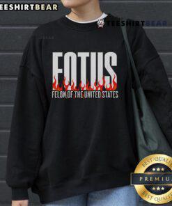 Premium Donald Trump 47 FOTUS Felon of the United States sweatshirt featuring bold graphics and a comfortable fit.