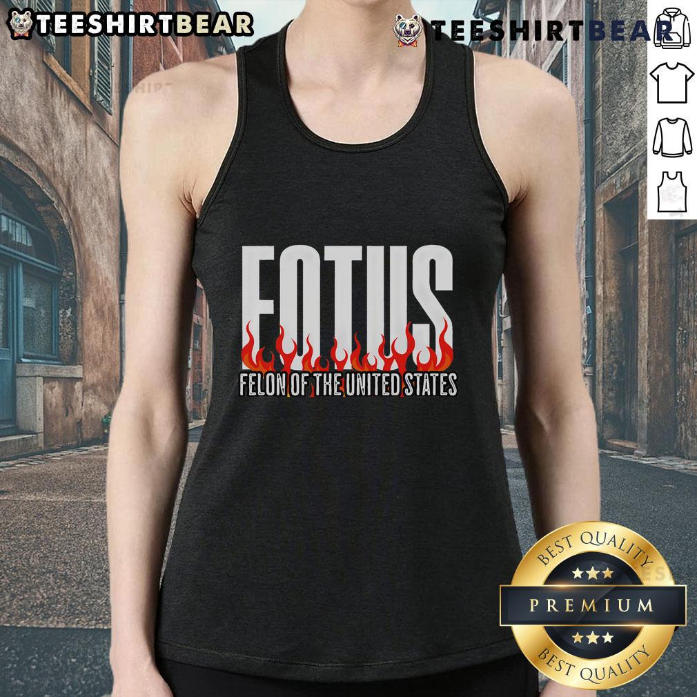 Premium Donald Trump 47 FOTUS Felon of the United States tank top showcasing bold design and political statement.
