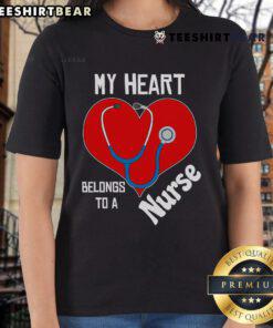 Pretty My Heart Belongs To A Nurse Ladies Tee featuring a stylish graphic design celebrating nurses.
