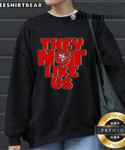 Stylish San Francisco 49ers sweatshirt with 'Pretty They Not Like Us' graphic, perfect for fans and casual wear.
