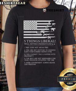 Top 5 Things Liberals Will Never Understand Ladies Tee featuring bold text design on a casual t-shirt for women.