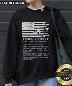 Top 5 Things Liberals Will Never Understand sweatshirt design featuring bold text and a trendy style for casual wear.