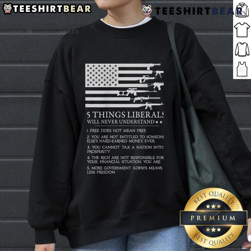 Top 5 Things Liberals Will Never Understand sweatshirt design featuring bold text and a trendy style for casual wear.