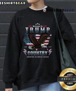 Top Classic Welcome to Trump Country MAGA Eagle Sweatshirt featuring bold design and patriotic colors.