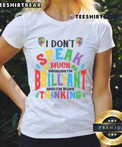 Top I Don't Speak Much Because I'm Brilliant Ladies Tee, featuring a stylish design perfect for confident women.