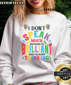 Top I Don't Speak Much Because I'm Brilliant Sweatshirt in casual style, perfect for showcasing your unique personality.