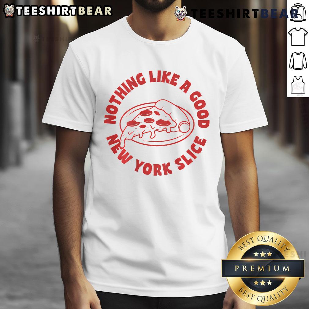 Top Nothing Like A Good New York Slice T-Shirt featuring a vibrant pizza graphic, perfect for pizza lovers and NYC fans.